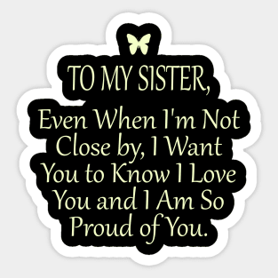 To my sisiter, I love you and I am so proud of you Sticker